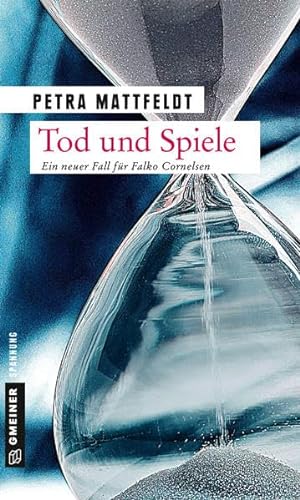Tod und Spiele: Der 2. Fall für Falko Cornelsen (Thriller im GMEINER-Verlag) (Kommissar Falko Cornelsen)